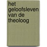 Het geloofsleven van de theoloog by Benno van den Toren