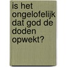 Is het ongelofelijk dat God de doden opwekt? by M. De Clercq