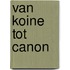 Van koine tot canon