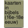 Kaarten in bijbels (16e-18e eeuw) door Wilco C. Poortman