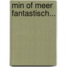 Min of meer fantastisch... door W. van der Meiden