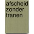 Afscheid zonder tranen