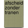 Afscheid zonder tranen door F. van Westering