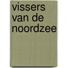 Vissers van de noordzee by Voort