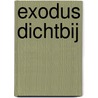Exodus dichtbij door T. Barnard