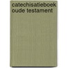Catechisatieboek oude testament door Onbekend