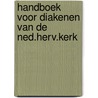 Handboek voor diakenen van de ned.herv.kerk by Unknown