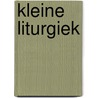 Kleine liturgiek door J. van der Werf