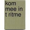 Kom mee in t ritme by Marjolein Winkel