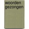 Woorden gezongen by W. Ramaker