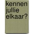 Kennen jullie elkaar?