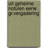 Uit geheime notulen eerw. gr.vergadering by Hoeven