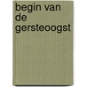 Begin van de gersteoogst by Verweerd