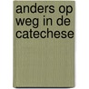 Anders op weg in de catechese door Schippers