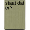 Staat dat er? by A.J. Terlouw
