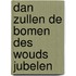 Dan zullen de bomen des wouds jubelen