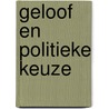 Geloof en politieke keuze door Herman Noordegraaf