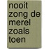 Nooit zong de merel zoals toen