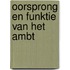 Oorsprong en funktie van het ambt