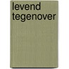 Levend tegenover by Lievaart