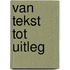 Van tekst tot uitleg