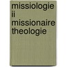 Missiologie ii missionaire theologie door Jongeneel