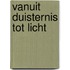 Vanuit duisternis tot licht