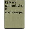 Kerk en samenleving in oost-europa door J.A. Hebly
