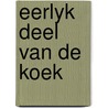 Eerlyk deel van de koek by Gerritse
