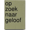 Op zoek naar geloof door Grabandt