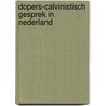 Dopers-calvinistisch gesprek in nederland door Dopers