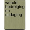 Wereld bedreiging en uitdaging by J. van der Graaf