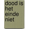 Dood is het einde niet door Campen