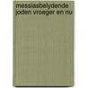 Messiasbelydende joden vroeger en nu by M. van Campen