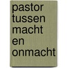 Pastor tussen macht en onmacht door Rein Brouwer
