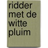 Ridder met de witte pluim by Boer