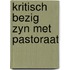 Kritisch bezig zyn met pastoraat