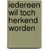 Iedereen wil toch herkend worden