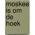 Moskee is om de hoek