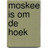 Moskee is om de hoek by Andree