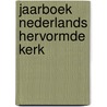 Jaarboek nederlands hervormde kerk door Onbekend