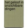 Het geloof in onzichtbare dingen by Augustinus