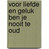 Voor liefde en geluk ben je nooit te oud door H. van der Beek-Schoon