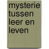 Mysterie tussen leer en leven door J. van Beek