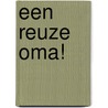 Een reuze oma! by Unknown