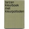 Tarzan kleurboek met kleurpotloden door Onbekend
