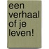 Een verhaal of je leven!