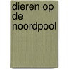 Dieren op de noordpool by A. Spitzers