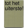 Tot het uiterste! door M. Stewart