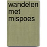 Wandelen met Mispoes by Unknown